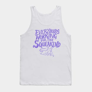 Everybody's Working for the Squeakend - purple Tank Top